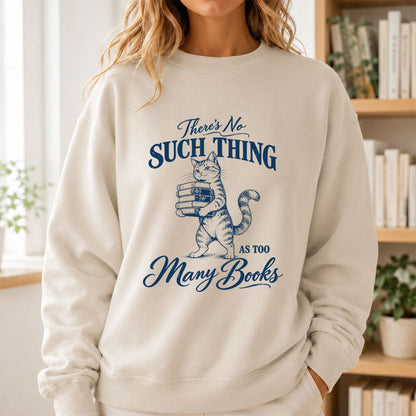 There's No Such Thing As Too Many Books Printed Sweatshirt | Cat Book Lover Gift Sand