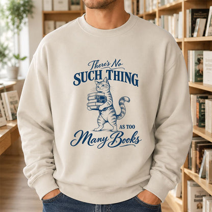 There's No Such Thing As Too Many Books Printed Sweatshirt | Cat Book Lover Gift Sand