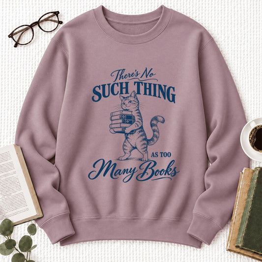 There's No Such Thing As Too Many Books Softstyle Sweatshirt | Cat Reader Gift Paragon