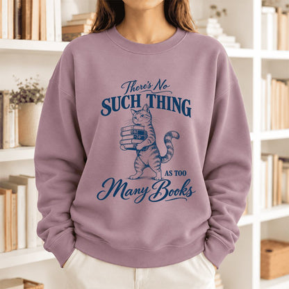 There's No Such Thing As Too Many Books Softstyle Sweatshirt | Cat Reader Gift Paragon