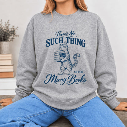 There's No Such Thing As Too Many Books Softstyle Sweatshirt | Cat Reader Gift Sport Grey