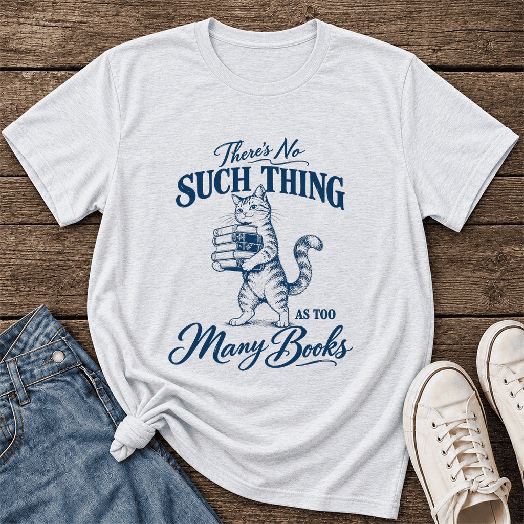 There's No Such Thing As Too Many Books Ultra-Soft Cotton T-Shirt | Reader Gift Ash