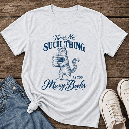 There's No Such Thing As Too Many Books Ultra-Soft Cotton T-Shirt | Reader Gift Ash