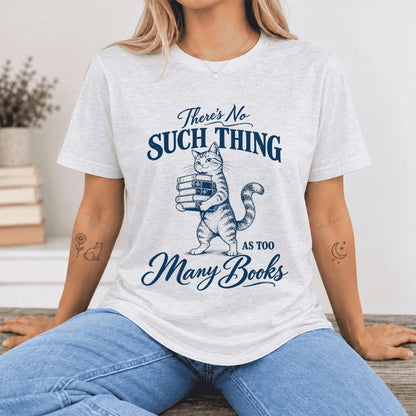 There's No Such Thing As Too Many Books Ultra-Soft Cotton T-Shirt | Reader Gift Ash