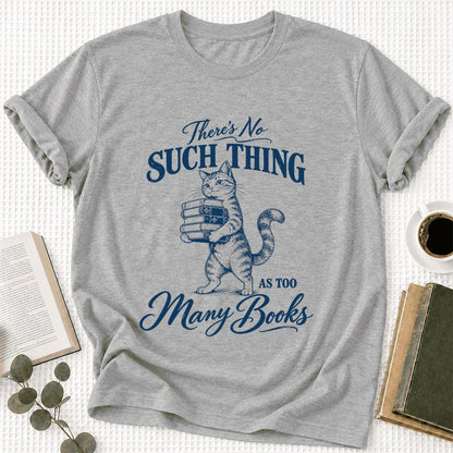 There's No Such Thing As Too Many Books Ultra-Soft Cotton T-Shirt | Reader Gift Athletic Heather