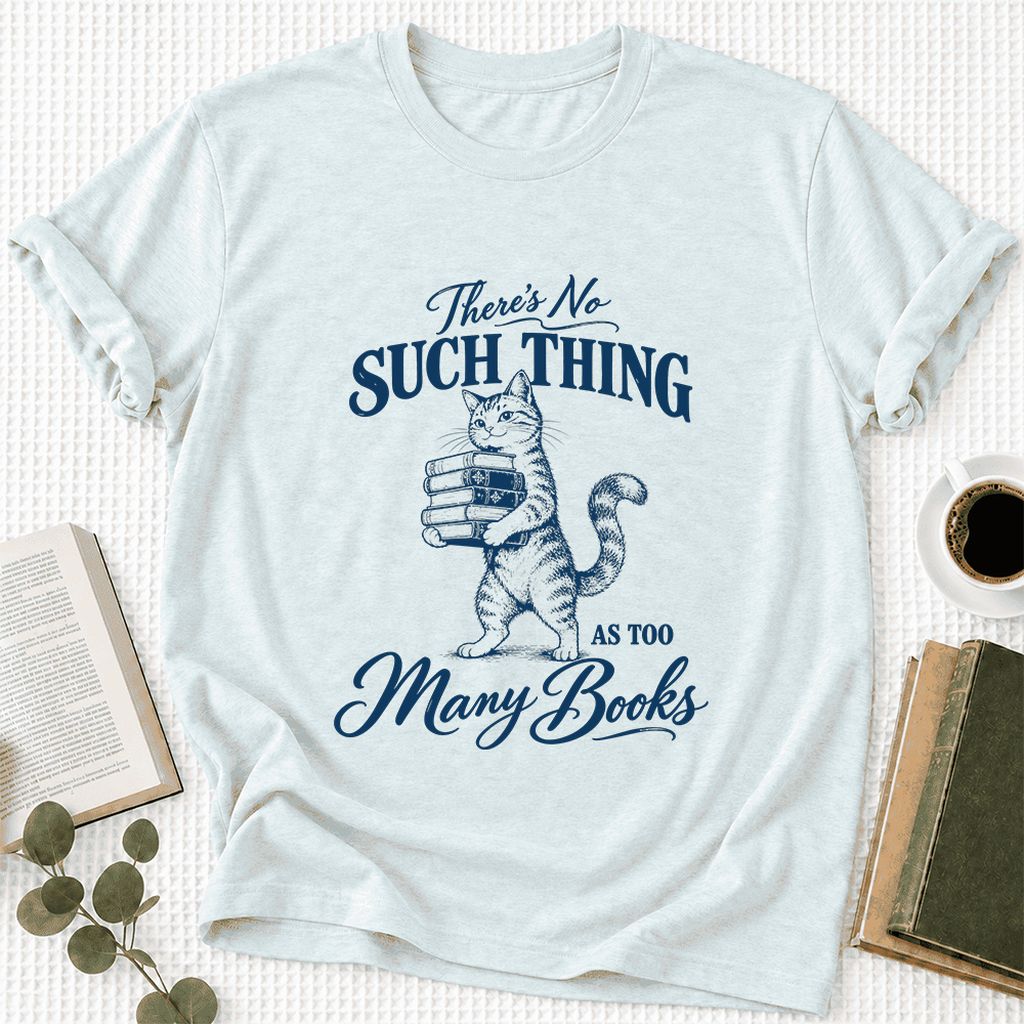 There's No Such Thing As Too Many Books Ultra-Soft Cotton T-Shirt | Reader Gift Heather Ice Blue