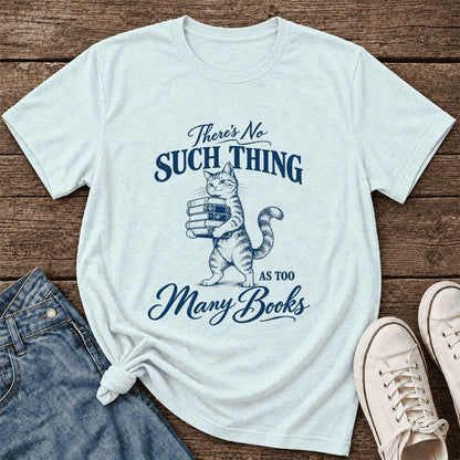 There's No Such Thing As Too Many Books Ultra-Soft Cotton T-Shirt | Reader Gift Heather Ice Blue