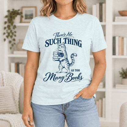 There's No Such Thing As Too Many Books Ultra-Soft Cotton T-Shirt | Reader Gift Heather Ice Blue