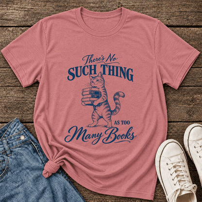 There's No Such Thing As Too Many Books Ultra-Soft Cotton T-Shirt | Reader Gift Mauve