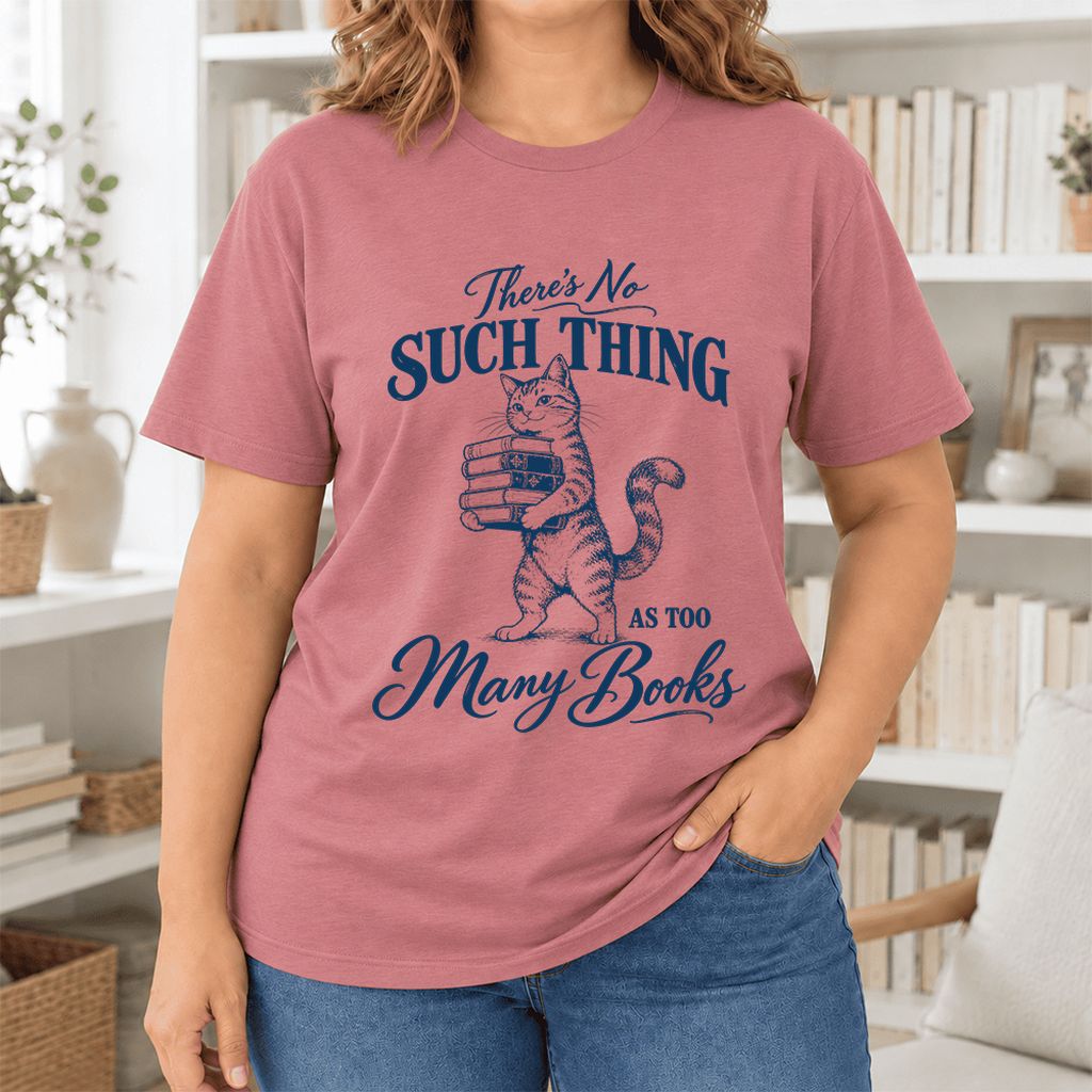 There's No Such Thing As Too Many Books Ultra-Soft Cotton T-Shirt | Reader Gift Mauve