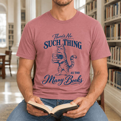 There's No Such Thing As Too Many Books Ultra-Soft Cotton T-Shirt | Reader Gift Mauve