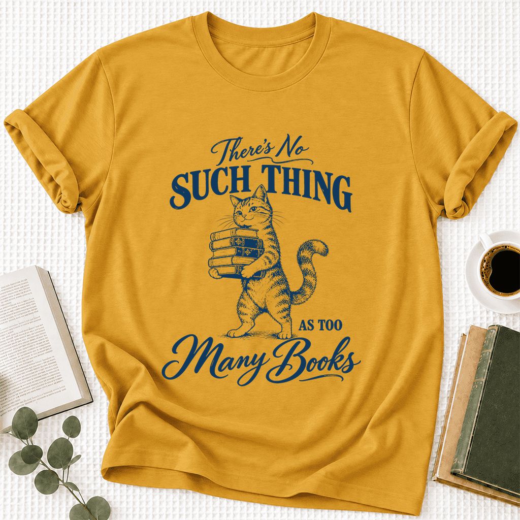 There's No Such Thing As Too Many Books Ultra-Soft Cotton T-Shirt | Reader Gift Mustard
