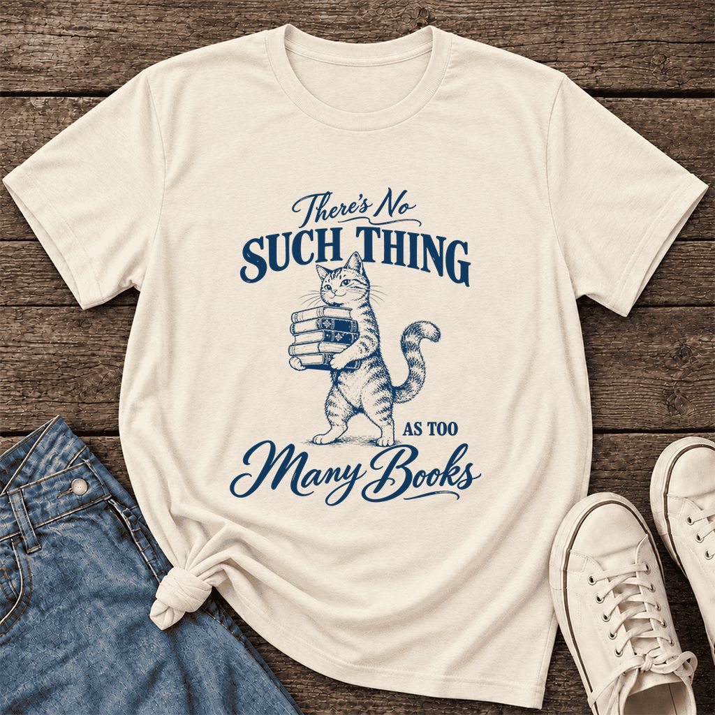 There's No Such Thing As Too Many Books Ultra-Soft Cotton T-Shirt | Reader Gift Natural