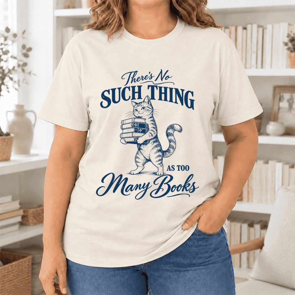 There's No Such Thing As Too Many Books Ultra-Soft Cotton T-Shirt | Reader Gift Natural