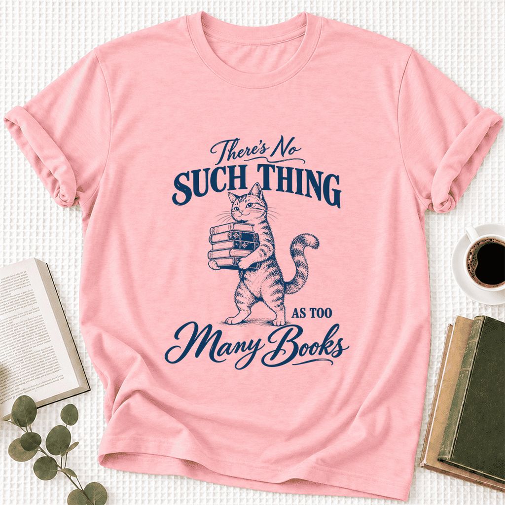 There's No Such Thing As Too Many Books Ultra-Soft Cotton T-Shirt | Reader Gift Pink