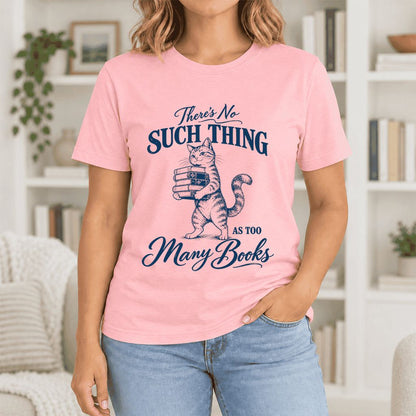 There's No Such Thing As Too Many Books Ultra-Soft Cotton T-Shirt | Reader Gift Pink