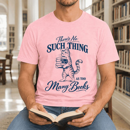There's No Such Thing As Too Many Books Ultra-Soft Cotton T-Shirt | Reader Gift Pink