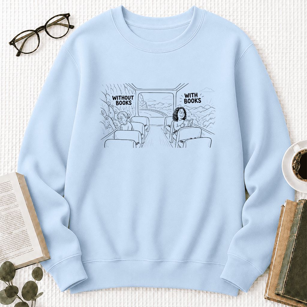 Without Books With Books Printed Sweatshirt | Reader Gift Light Blue