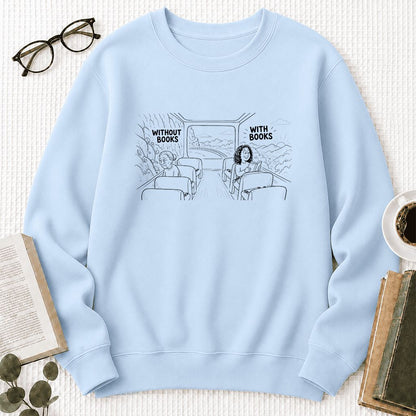 Without Books With Books Printed Sweatshirt | Reader Gift Light Blue
