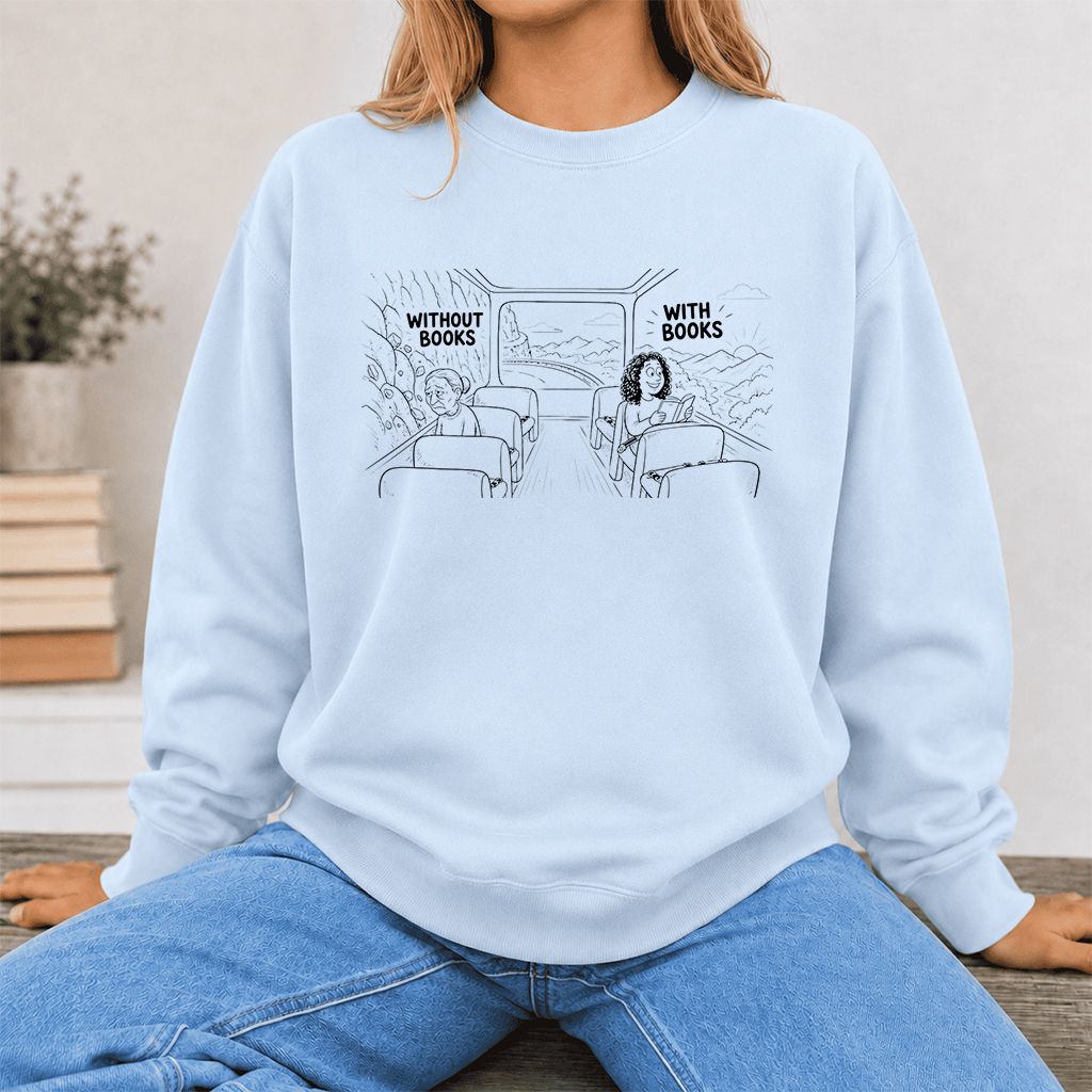 Without Books With Books Printed Sweatshirt | Reader Gift Light Blue