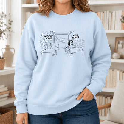 Without Books With Books Printed Sweatshirt | Reader Gift Light Blue