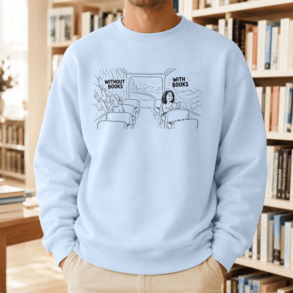 Without Books With Books Printed Sweatshirt | Reader Gift Light Blue