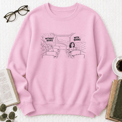 Without Books With Books Printed Sweatshirt | Reader Gift Light Pink