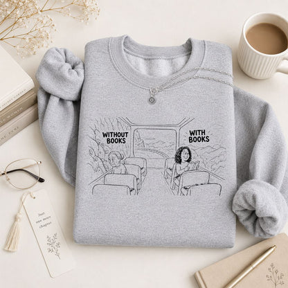 Without Books With Books Printed Sweatshirt | Reader Gift Sport Grey