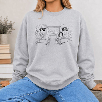 Without Books With Books Printed Sweatshirt | Reader Gift Sport Grey