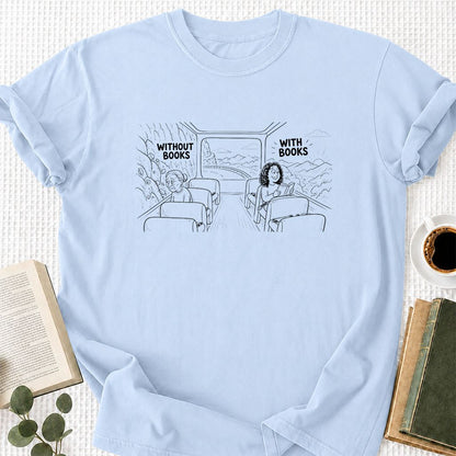 Without Books With Books Printed T-Shirt | Reader Gift Light Blue