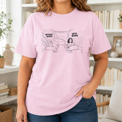 Without Books With Books Printed T-Shirt | Reader Gift Light Pink