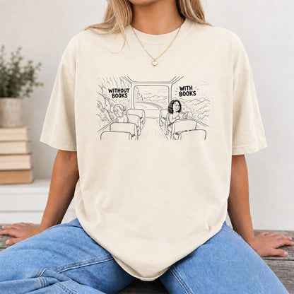 Without Books With Books Printed T-Shirt | Reader Gift Natural