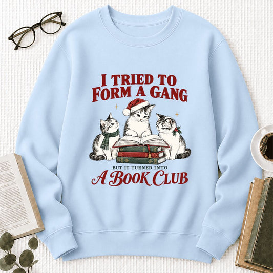 I Tried To Form A Gang Crewneck Sweatshirt | Christmas Cat Reader Club Gift Light Blue