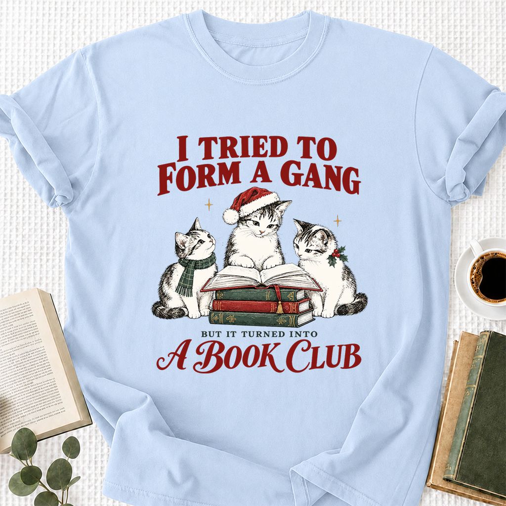 I Tried To Form A Gang Printed T-Shirt | Christmas Cat Reader Club Gift Light Blue