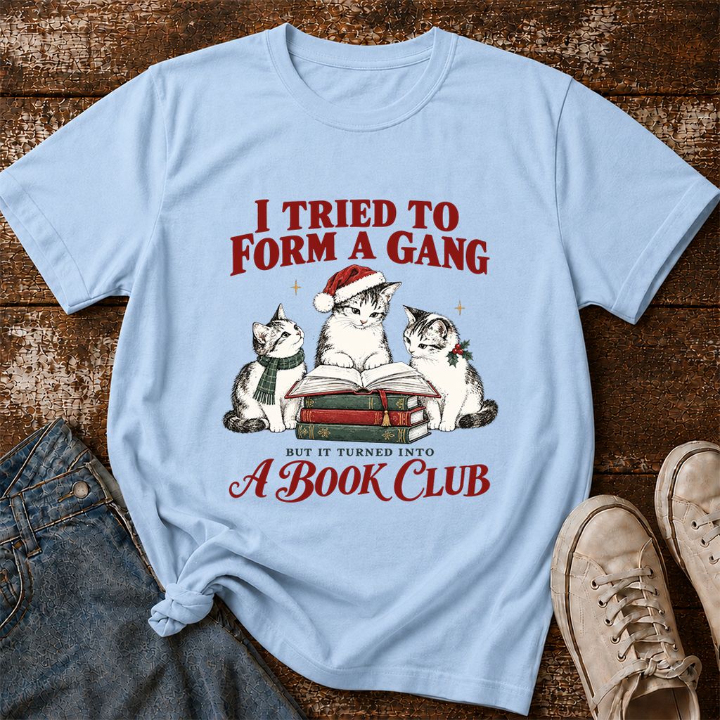 I Tried To Form A Gang Printed T-Shirt | Christmas Cat Reader Club Gift Light Blue