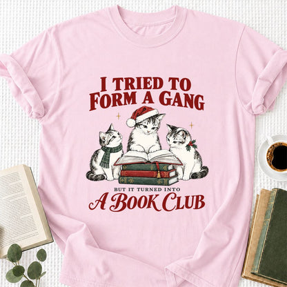 I Tried To Form A Gang Printed T-Shirt | Christmas Cat Reader Club Gift Light Pink