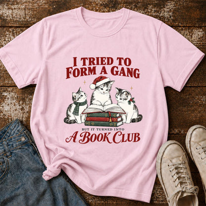 I Tried To Form A Gang Printed T-Shirt | Christmas Cat Reader Club Gift Light Pink