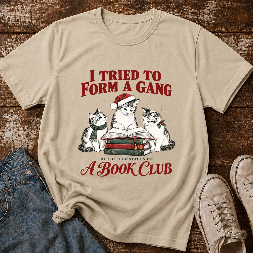 I Tried To Form A Gang Printed T-Shirt | Christmas Cat Reader Club Gift Sand