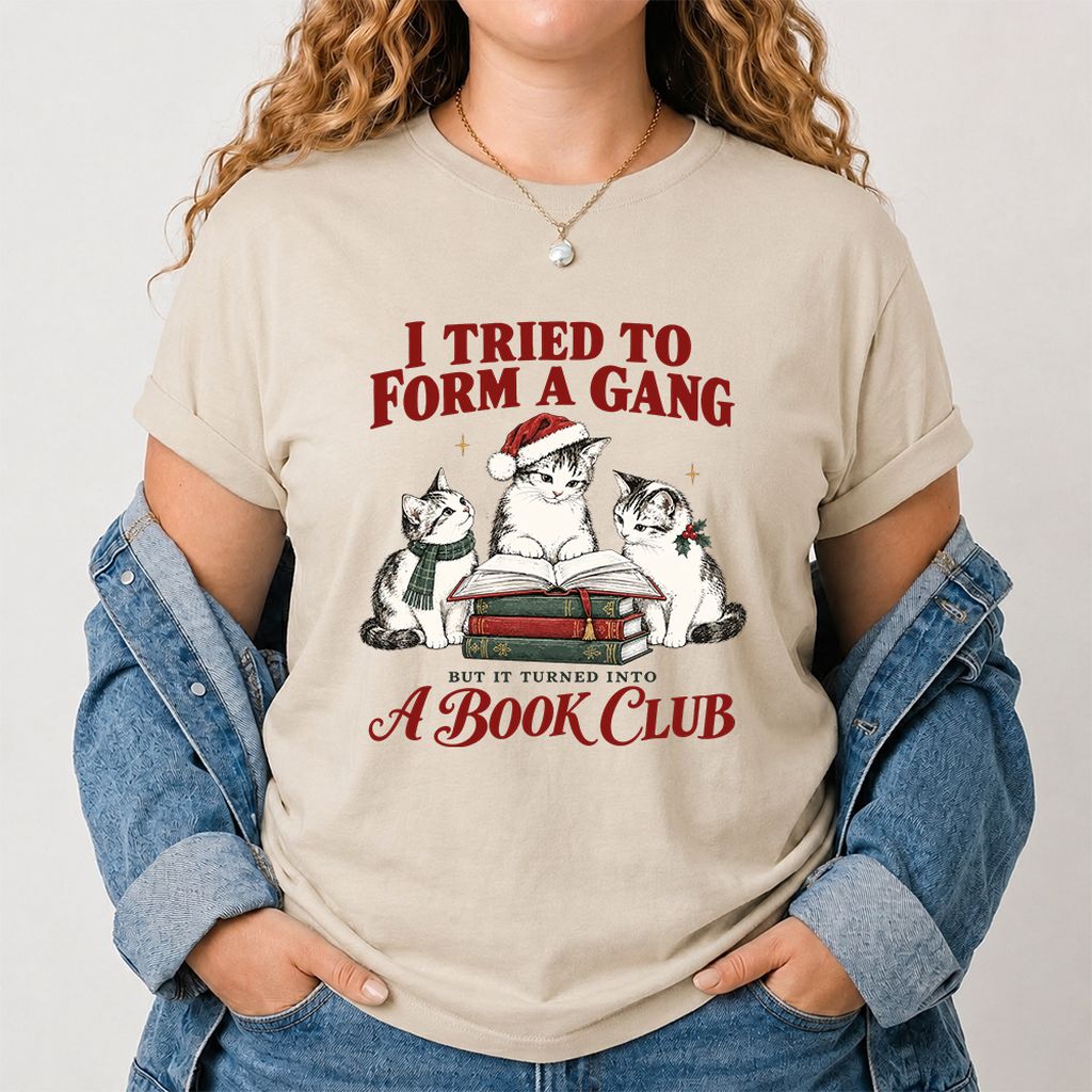 I Tried To Form A Gang Printed T-Shirt | Christmas Cat Reader Club Gift Sand