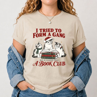 I Tried To Form A Gang Printed T-Shirt | Christmas Cat Reader Club Gift Sand