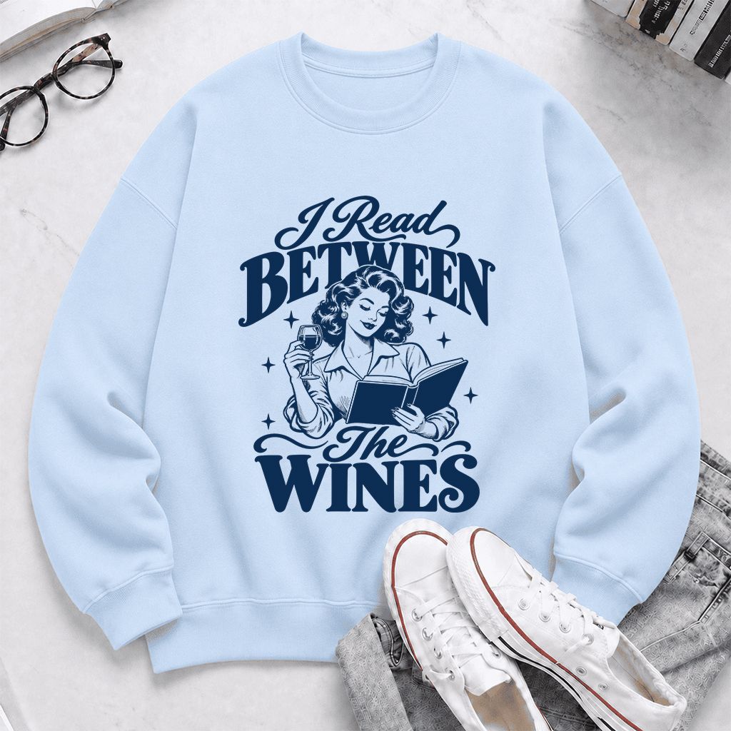 I Read Between The Wines Printed Sweatshirt | Cozy Book Lover Gift Light Blue
