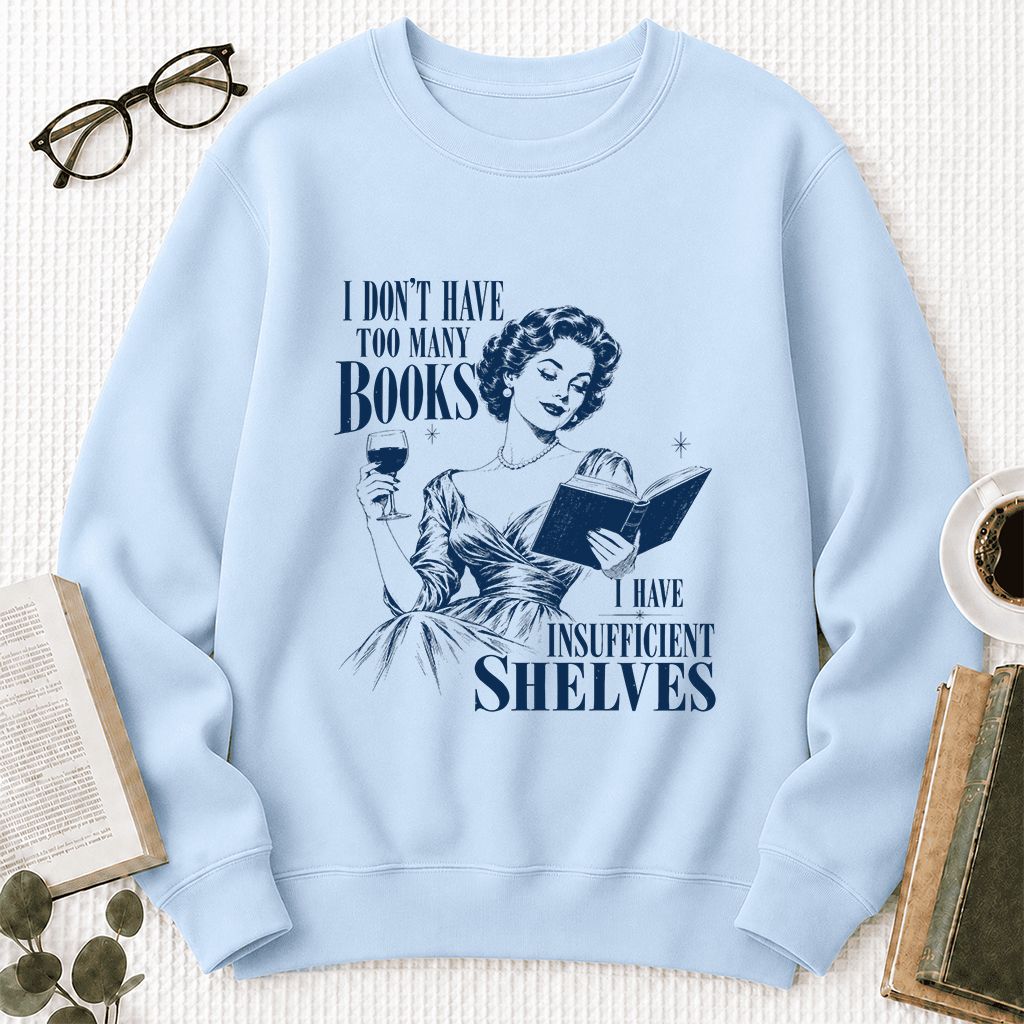 I Don't Have Too Many Books Printed Sweatshirt | Proud Reader Gift Light Blue