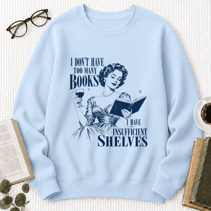 I Don't Have Too Many Books Printed Sweatshirt | Proud Reader Gift Light Blue