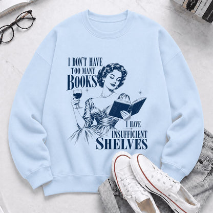 I Don't Have Too Many Books Printed Sweatshirt | Proud Reader Gift Light Blue