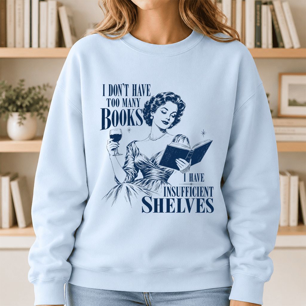 I Don't Have Too Many Books Printed Sweatshirt | Proud Reader Gift Light Blue