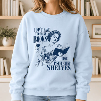 I Don't Have Too Many Books Printed Sweatshirt | Proud Reader Gift Light Blue
