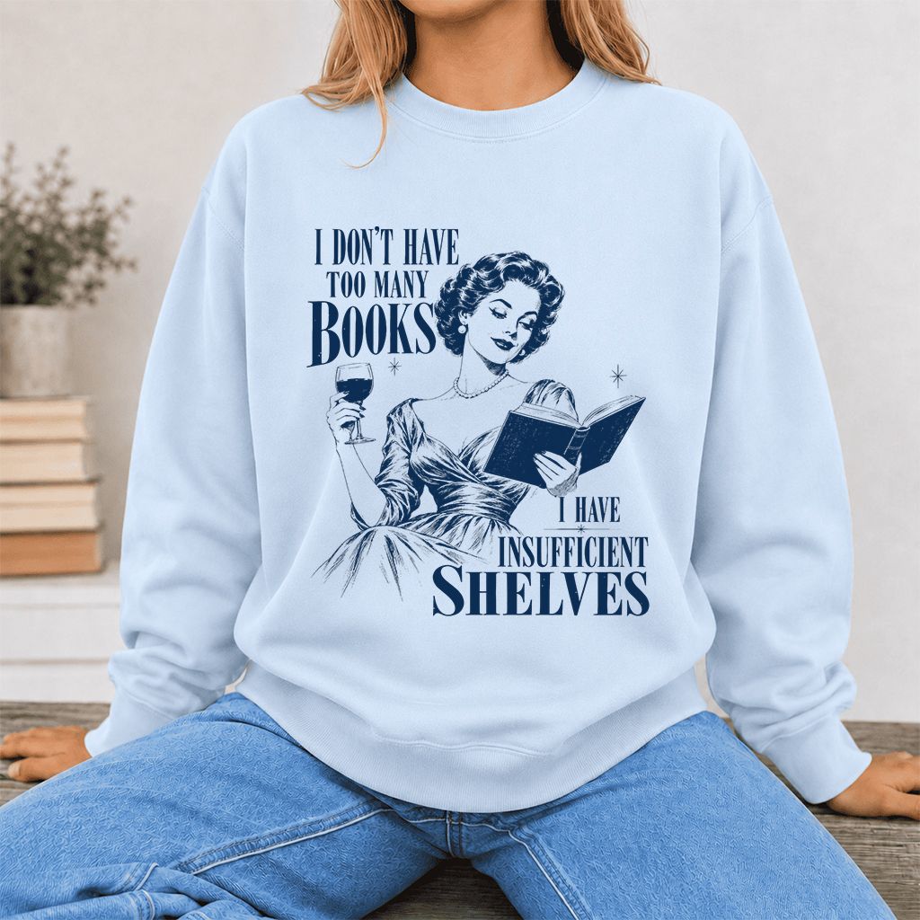 I Don't Have Too Many Books Printed Sweatshirt | Proud Reader Gift Light Blue