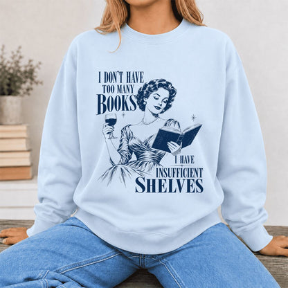 I Don't Have Too Many Books Printed Sweatshirt | Proud Reader Gift Light Blue