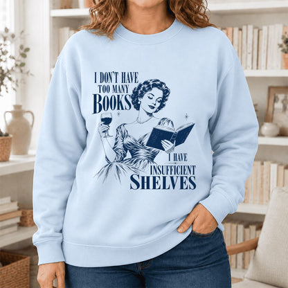 I Don't Have Too Many Books Printed Sweatshirt | Proud Reader Gift Light Blue