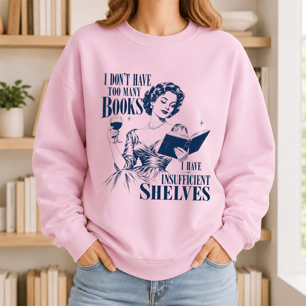 I Don't Have Too Many Books Printed Sweatshirt | Proud Reader Gift Light Pink